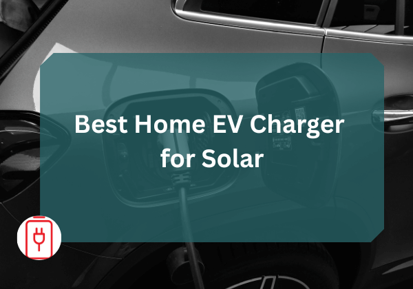 Best Home EV Charger for Solar