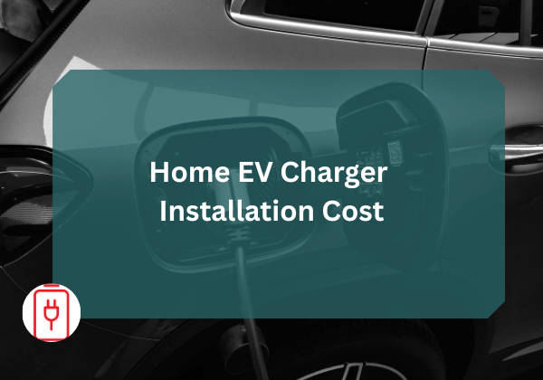 Home EV Charger Installation Cost